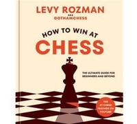 How to Win at Chess by Levy Rozman Levy Rozman (Auteur)
