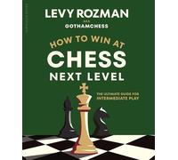 How to Win at Chess, Next Level The Ultimate Guide for Intermediate Play - Levy Rozman - Penguin - ebook (ePub) - Livre