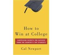 How To Win At College Cal Newport (Auteur)