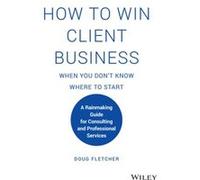 Gagner des clients sans savoir par où commencer – Guide pour consultants et services pro