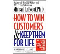 How to Win Customers and Keep Them for Life Michael Leboeuf (Auteur)