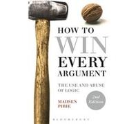 How To Win Every Argument (Paperback) Madsen Pirie, (Auteur)