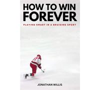How to Win Forever Playing Smart in a Bruising Sport - Jonathan Willis - Sutherland House - ebook (ePub) - Livre