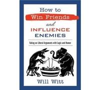 How to Win Friends and Influence Enemies