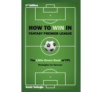 How to win in Fantasy Premier League: The Ultimate Guide for success