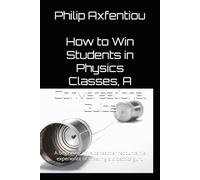 How to Win Students in Physics Classes, A Conversational Guide: A beginning physics teacher recounts his experience of meeting a didactics guru
