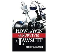 How To Win (& Survive) A Lawsuit