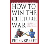 How to Win the Culture War: A Christian Battle Plan for a Society in Crisis