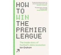 How to Win the Premier League by Ian Graham Ian Graham (Auteur)