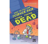 How To Win The Science Fair When You're Dead