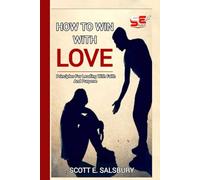 How to Win with Love: Principles for Leading with Faith and Purpose