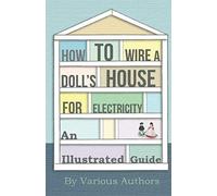 How To Wire A Doll's House For Electricity - An Illustrated Guide