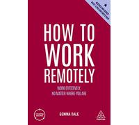 How to Work Remotely: Work Effectively, No Matter Where You Are