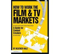 How to Work the Film & TV Markets: A Guide for Content Creators