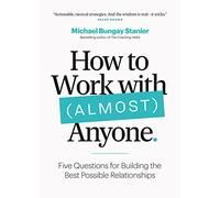 How to Work with (Almost) Anyone