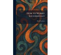 How to Worry Successfully