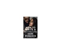 How To Write A Bestselling Dark Romance: Unleash Your Inner Dark Author Paperback Book By Just Bae