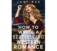 How To Write A Bestselling Western Romance