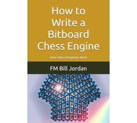 How to Write a Bitboard Chess Engine: How Chess Programs Work