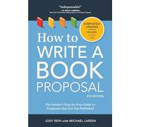 How to Write a Book Proposal: The Insider's Step-by-Step Guide to Proposals that Get You Published