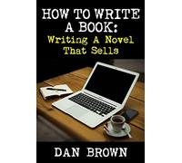 How To Write A Book: Writing A Novel That Sells