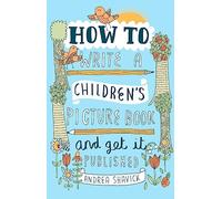 How to Write a Children's Picture Book and Get it Published, 2nd Edition