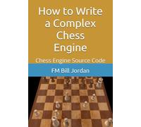 How to Write a Complex Chess Engine: Chess Engine Source Code