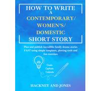 How to Write a Contemporary/Women's/Domestic Short Story - Workbook: Plan and publish incredible family drama stories FAST using simple templates, plotting tools and fun exercises