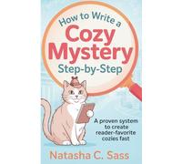 How to Write a Cozy Mystery: Step by Step: A Proven System to Create Reader-Favorite Cozies