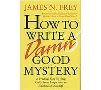 How to Write a Damn Good Mystery James N. Frey (Auteur)