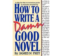 How to Write a Damn Good Novel