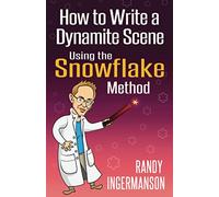 How To Write A Dynamite Scene Using The Snowflake Method