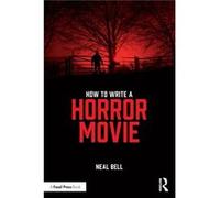 How To Write A Horror Movie - Bell Neal Duke University USA - Taylor amp Francis Ltd - Livre en Anglais - Paperback Bell Neal Duke University USABell Neal Duke University USA (Auteur)