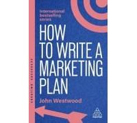 How to Write a Marketing Plan: Define Your Strategy, Plan Effectively and Reach Your Marketing Goals