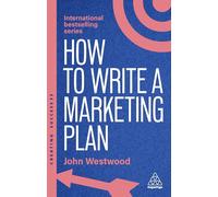 How to Write a Marketing Plan: Define Your Strategy, Plan Effectively and Reach Your Marketing Goals