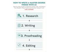 HOW TO WRITE A MASTER DEGREE THESIS WITH AI: Step-by-Step Guide to Research, Write, Edit, and Defend Your Master’s Thesis Faster and Smarter Using AI Tools