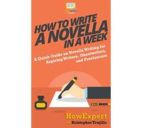 How to Write a Novella in a Week: A Quick Guide on Novella Writing for Aspiring Writers, Ghostwriters, and Freelancers