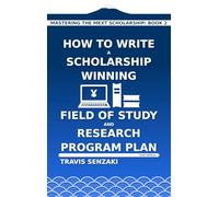 How to Write a Scholarship-Winning Field of Study and Research Program Plan