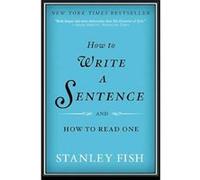 How to Write a Sentence by Stanley Fish Paperback Book Inconnu (Auteur)