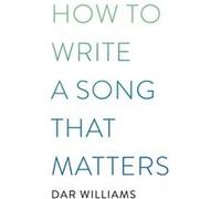 How to Write a Song that Matters - Dar Williams - Little Brown amp Company - Livre en Anglais - Paperback Dar WilliamsDar Williams (Auteur)