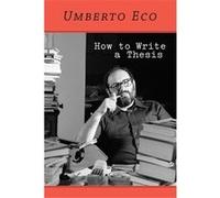 How to write a thesis Umberto Eco (Auteur), Francesco Erspamer (Préface), Caterina Mongiat Farina (Traduction), Geoff Farina (Traduction)