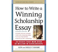 How to Write a Winning Scholarship Essay: 30 Essays That Won over $3 Million in Scholarships