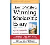 How to Write a Winning Scholarship Essay by Kelly Tanabe Kelly Tanabe (Auteur)