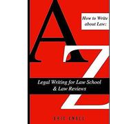 How To Write About Law: Legal Writing For Law School & Law Reviews