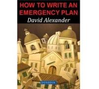 How to Write an Emergency Plan by David E. Alexander David E Alexander, (Auteur)