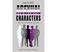 How To Write Asexual Characters: An Incomplete Guide