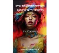 How To Write Better Midjourney Prompts By Example