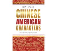How to Write Chinese American Characters: An Incomplete Guide