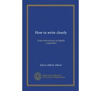 How to write clearly: Rules and exercises on English composition
