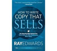 How to Write Copy That Sells by Ray Edwards Ray Edwards (Auteur)